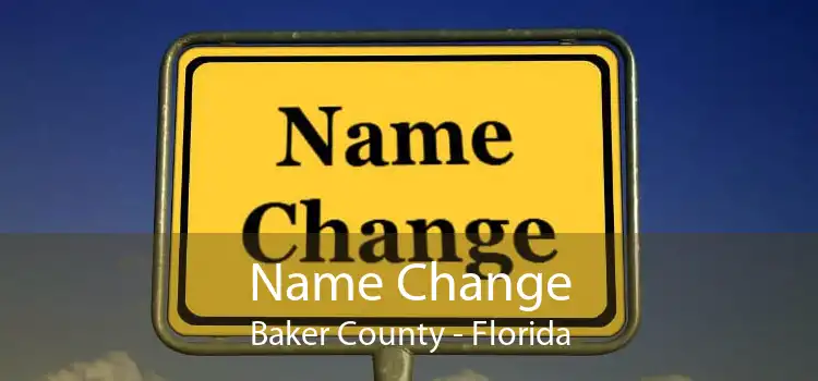 Name Change Baker County - Florida