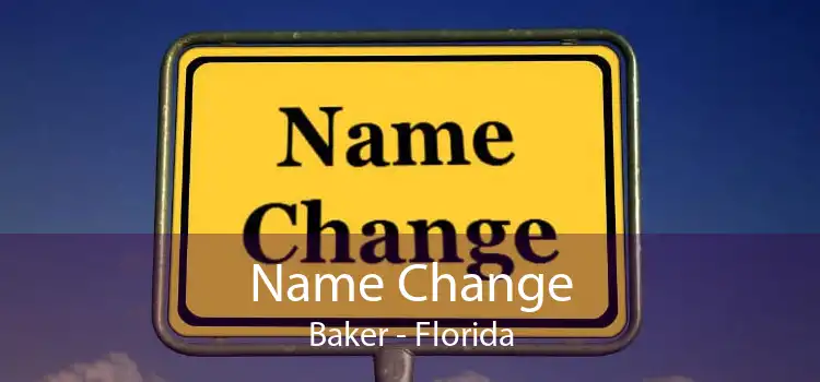 Name Change Baker - Florida