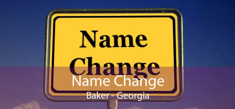 Name Change Baker - Georgia