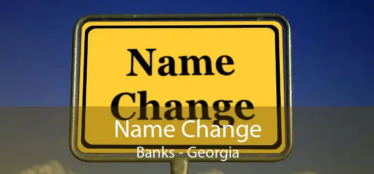 Name Change Banks - Georgia