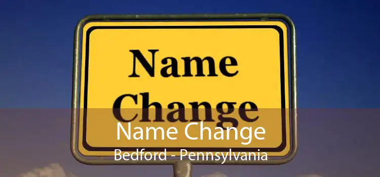 Name Change Bedford - Pennsylvania