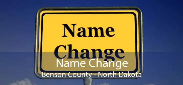 Name Change Benson County - North Dakota