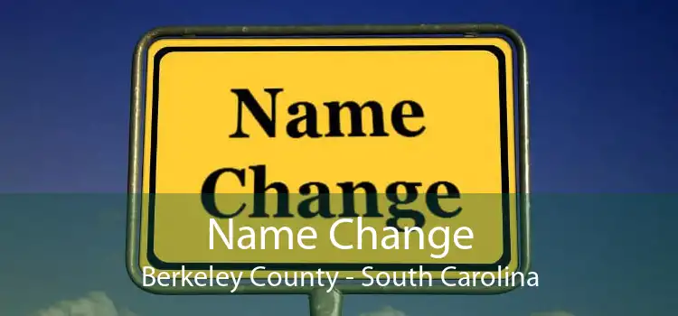 Name Change Berkeley County - South Carolina