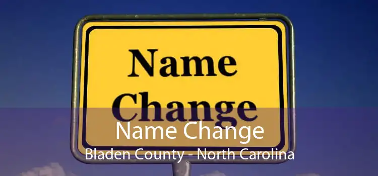 Name Change Bladen County - North Carolina