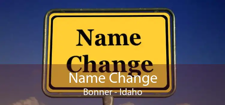 Name Change Bonner - Idaho