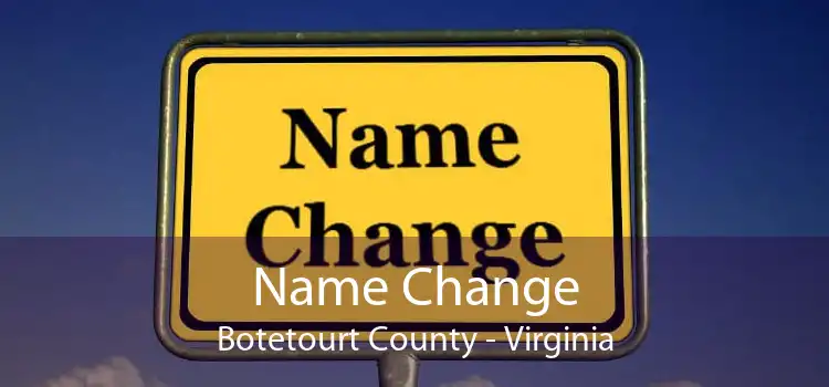 Name Change Botetourt County - Virginia