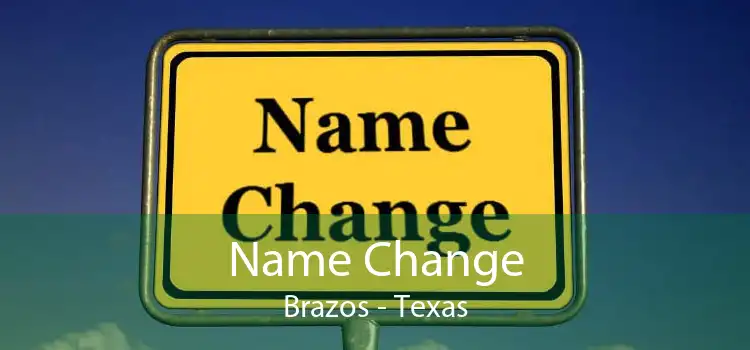 Name Change Brazos - Texas