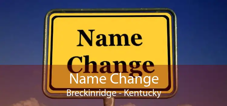 Name Change Breckinridge - Kentucky