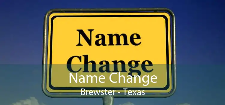 Name Change Brewster - Texas