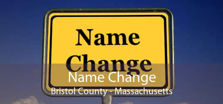 Name Change Bristol County - Massachusetts