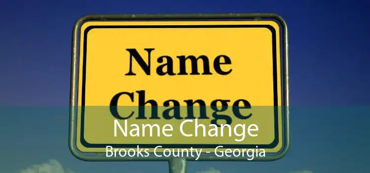 Name Change Brooks County - Georgia