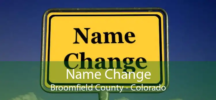 Name Change Broomfield County - Colorado