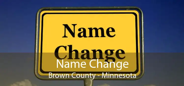 Name Change Brown County - Minnesota