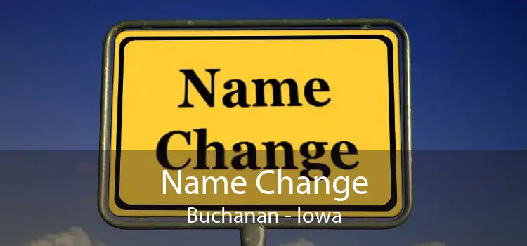 Name Change Buchanan - Iowa