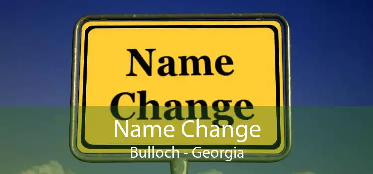 Name Change Bulloch - Georgia