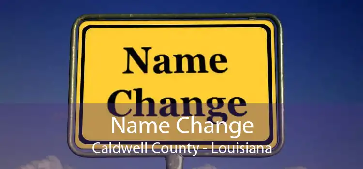 Name Change Caldwell County - Louisiana