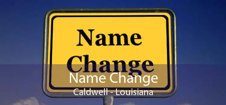 Name Change Caldwell - Louisiana