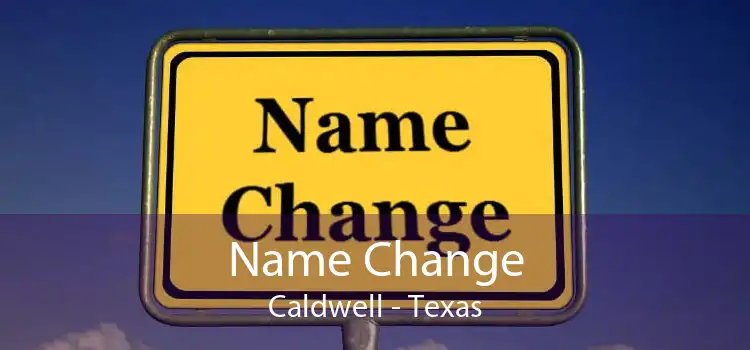 Name Change Caldwell - Texas