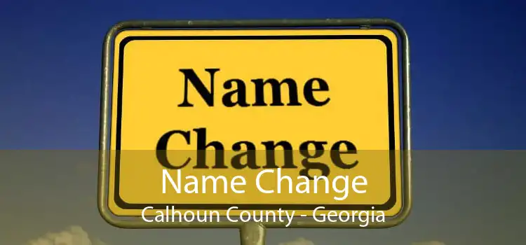 Name Change Calhoun County - Georgia