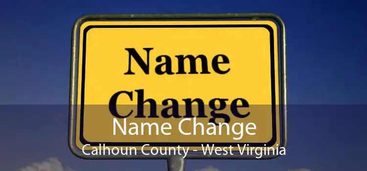 Name Change Calhoun County - West Virginia