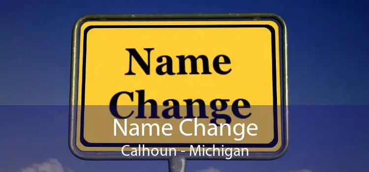 Name Change Calhoun - Michigan