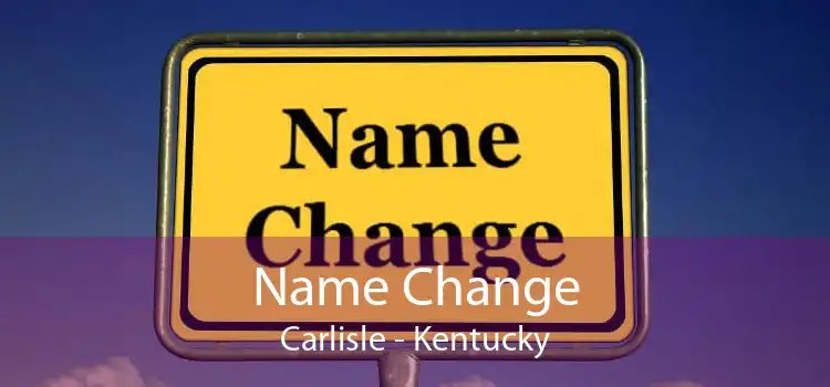 Name Change Carlisle - Kentucky