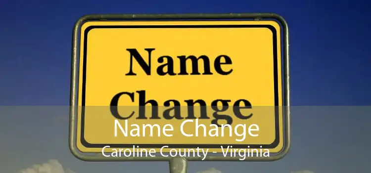 Name Change Caroline County - Virginia