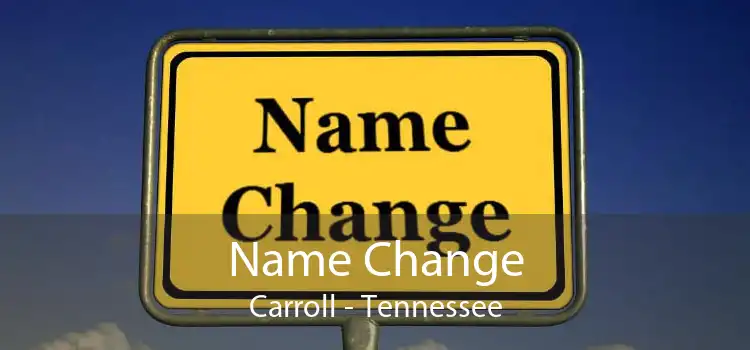 Name Change Carroll - Tennessee