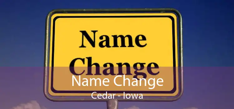 Name Change Cedar - Iowa