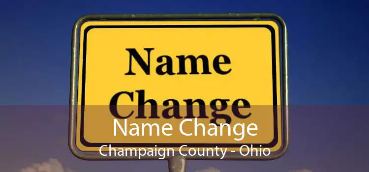 Name Change Champaign County - Ohio