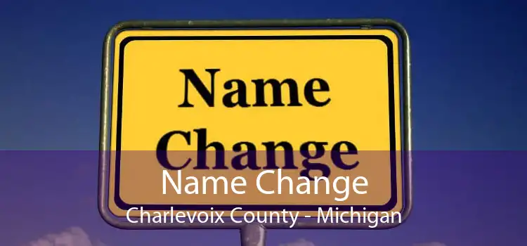 Name Change Charlevoix County - Michigan