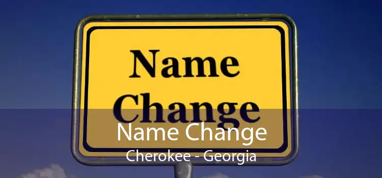 Name Change Cherokee - Georgia