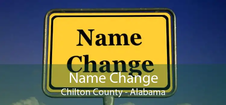 Name Change Chilton County - Alabama