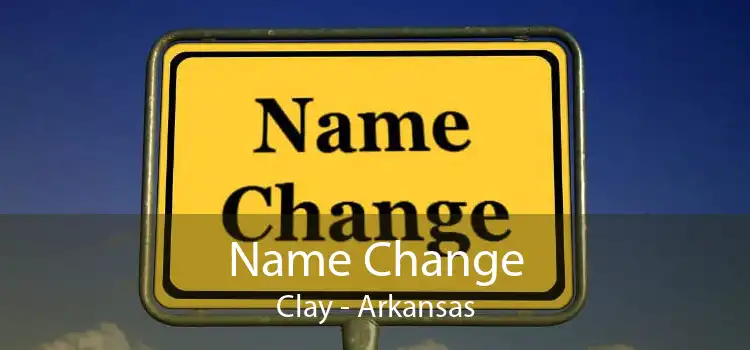 Name Change Clay - Arkansas