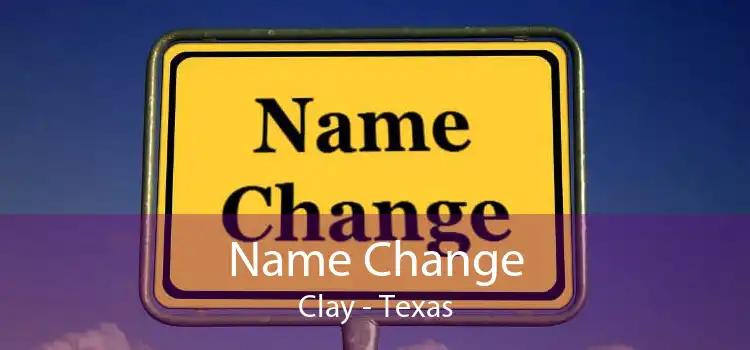 Name Change Clay - Texas