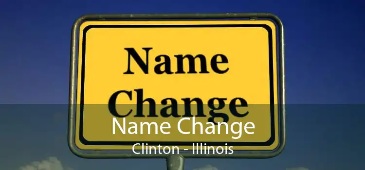 Name Change Clinton - Illinois