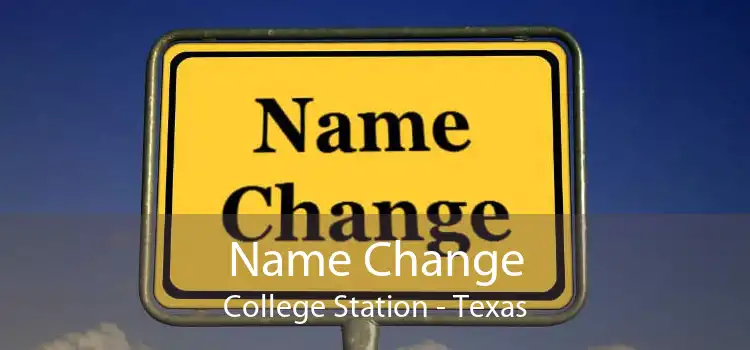 Name Change College Station - Texas