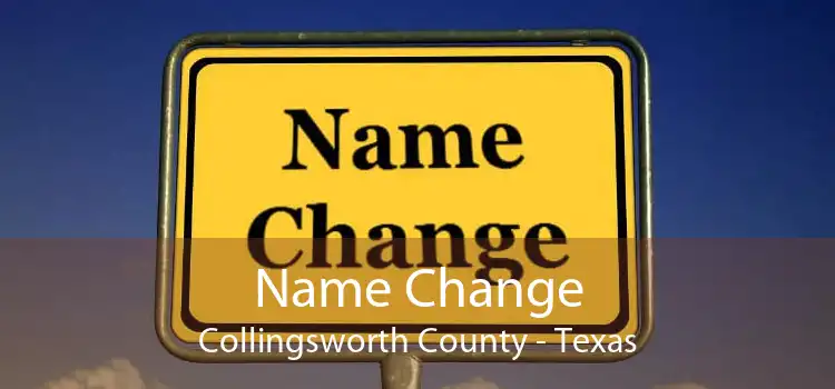 Name Change Collingsworth County - Texas