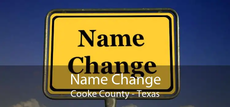 Name Change Cooke County - Texas