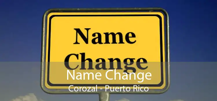 Name Change Corozal - Puerto Rico