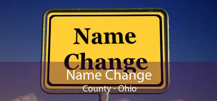 Name Change  County - Ohio