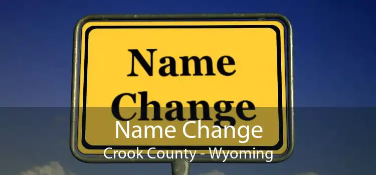 Name Change Crook County - Wyoming