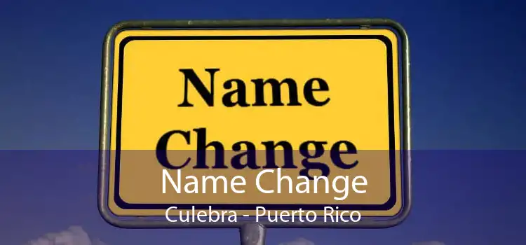 Name Change Culebra - Puerto Rico