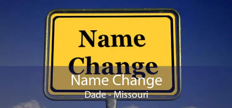 Name Change Dade - Missouri