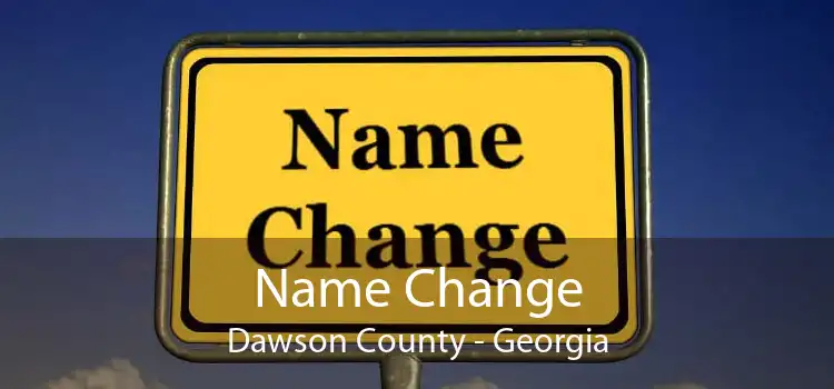 Name Change Dawson County - Georgia