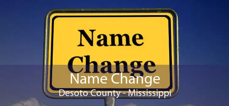 Name Change Desoto County - Mississippi