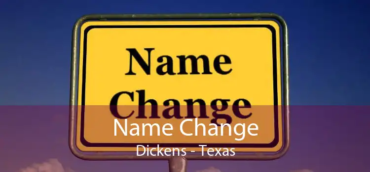 Name Change Dickens - Texas