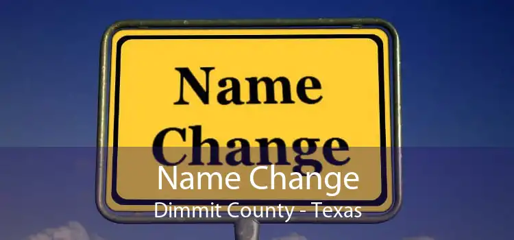 Name Change Dimmit County - Texas