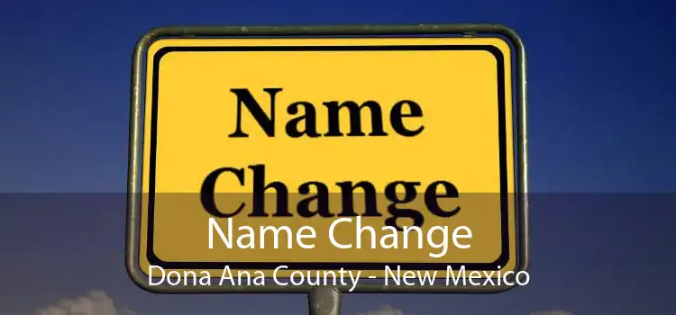 Name Change Dona Ana County - New Mexico