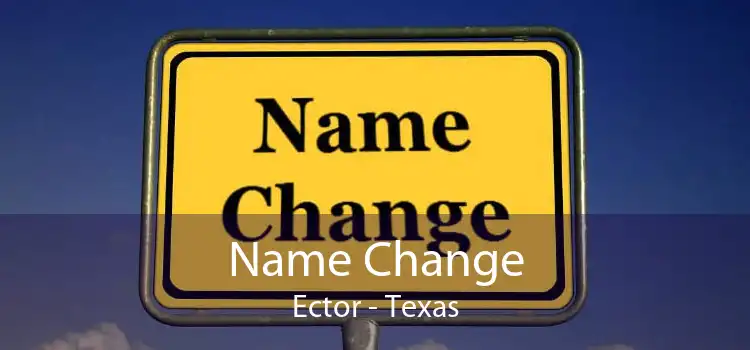 Name Change Ector - Texas